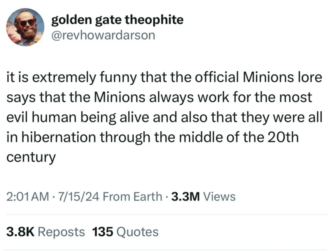 screenshot - golden gate theophite it is extremely funny that the official Minions lore says that the Minions always work for the most evil human being alive and also that they were all in hibernation through the middle of the 20th century 71524 From Eart